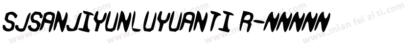 SJsanjiyunluyuanti R字体转换